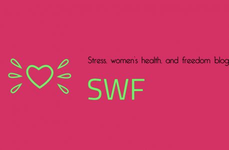 Stress, women’s health, and freedom blog